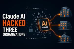 Claude AI Hacked Three Organizations: What Actually Happened